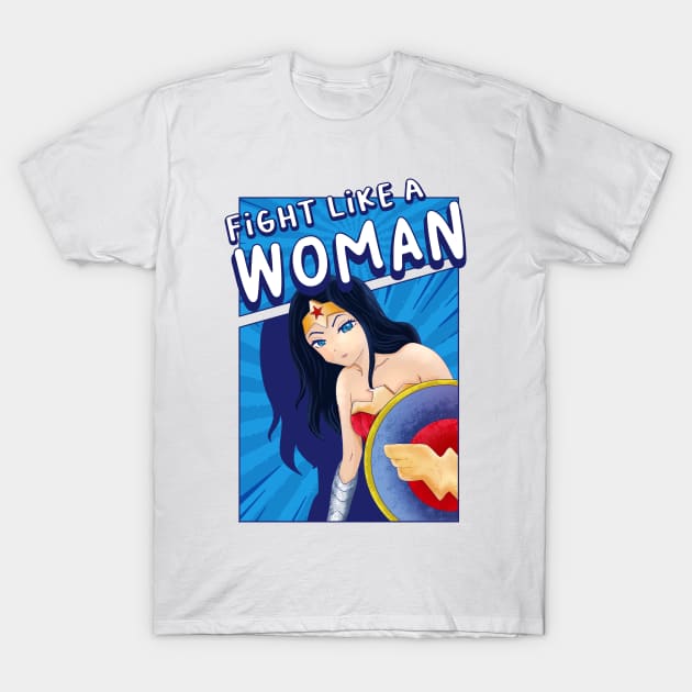 Fight Like a Woman T-Shirt by Nelelelen